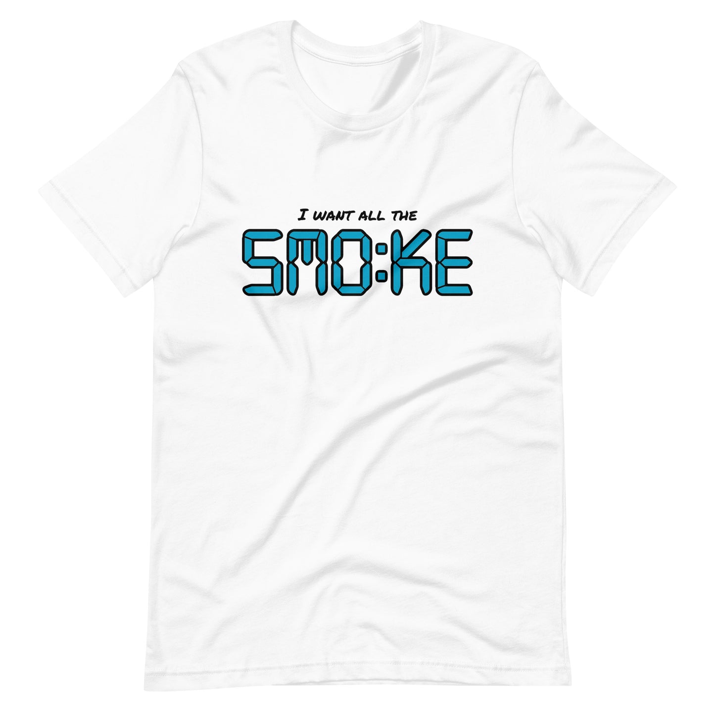 I want all the Smoke T-Shirt