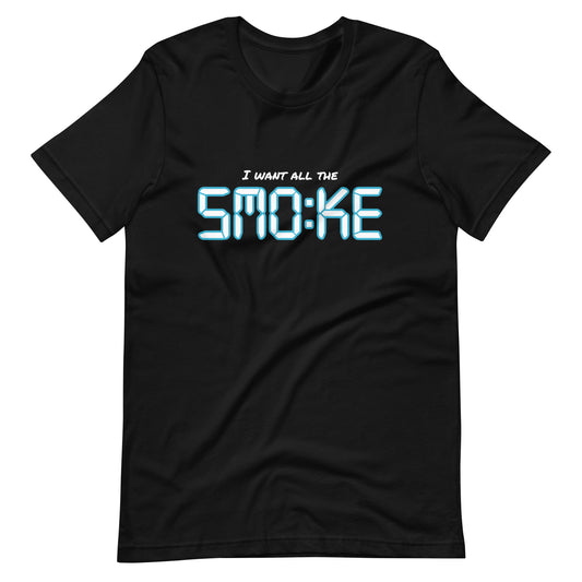 I want all the Smoke T-Shirt