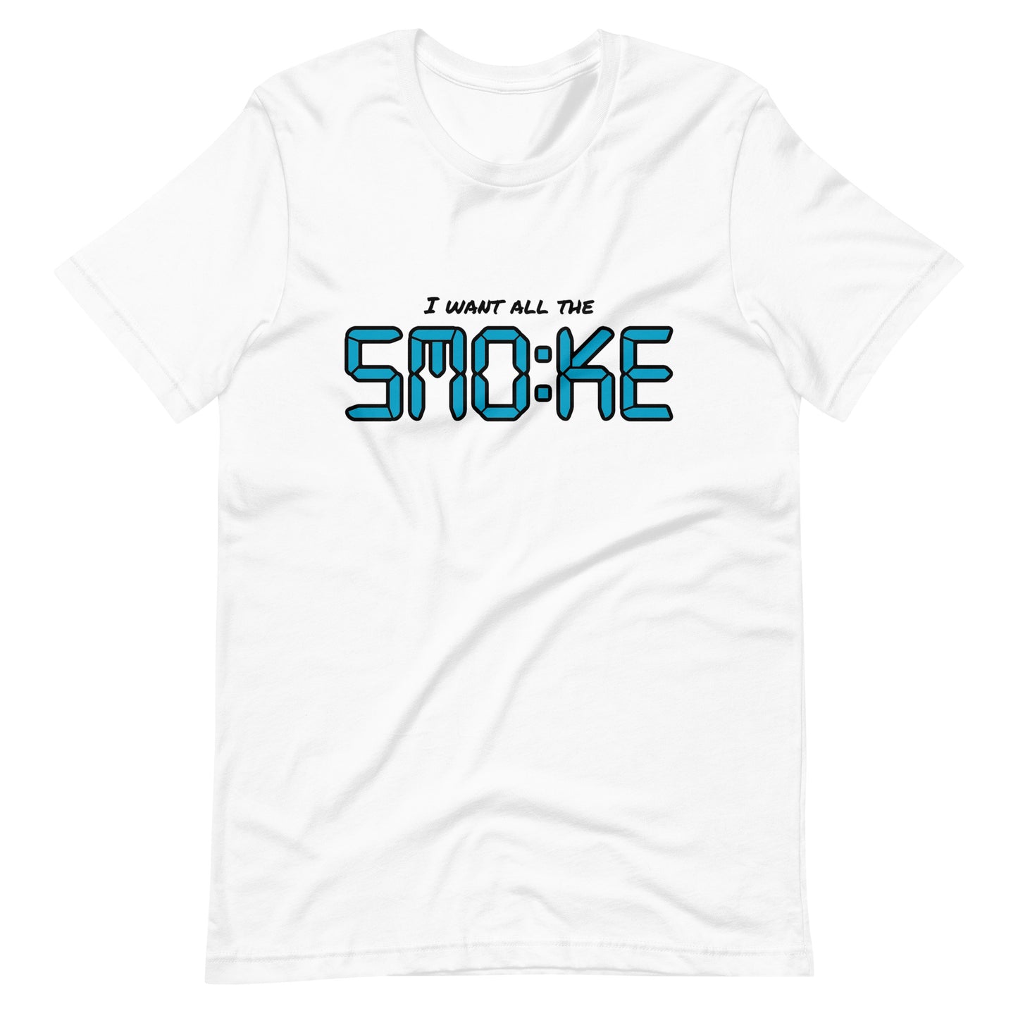 I want all the Smoke T-Shirt